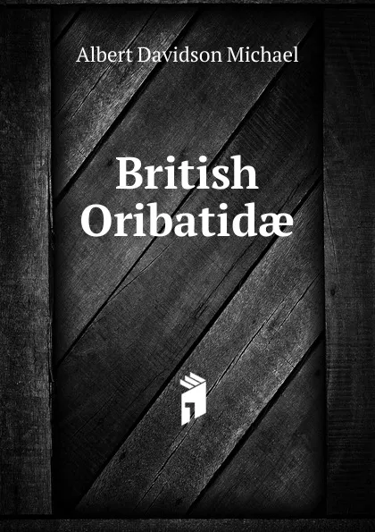 Обложка книги British Oribatidae, Albert Davidson Michael