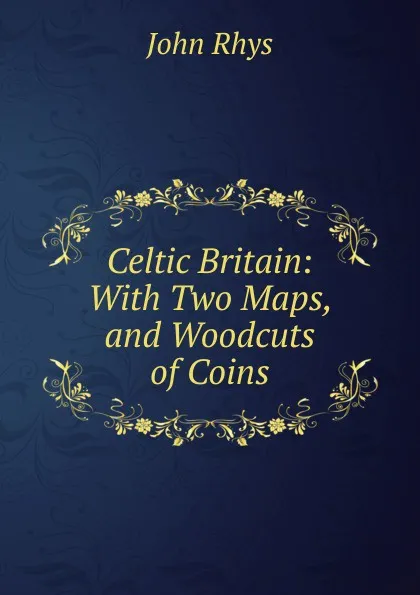 Обложка книги Celtic Britain, John Rhys