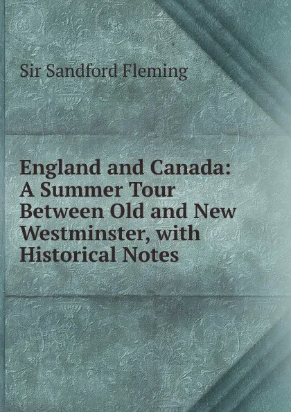 Обложка книги England and Canada, Sandford Fleming