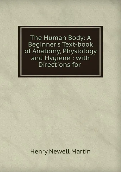 Обложка книги The Human Body, Henry Newell Martin