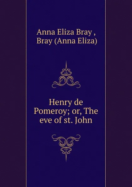 Обложка книги Henry de Pomeroy, Anna Eliza Bray