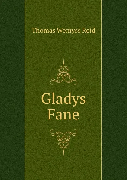 Обложка книги Gladys Fane, Thomas Wemyss Reid