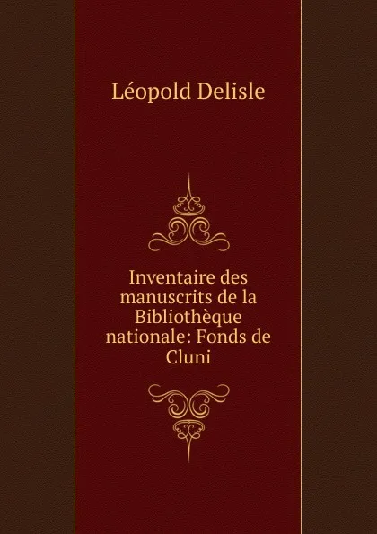 Обложка книги Inventaire des manuscrits de la Bibliotheque nationale, Delisle Léopold