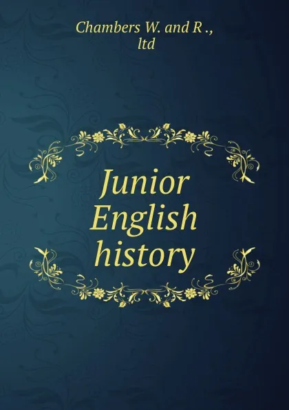 Обложка книги Junior English history, Chambers W and R