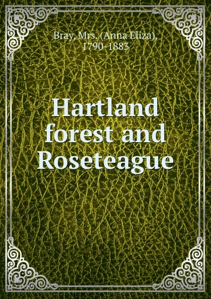 Обложка книги Hartland forest and Roseteague, Bray