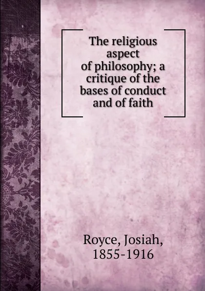 Обложка книги The religious aspect of philosophy, Royce Josiah