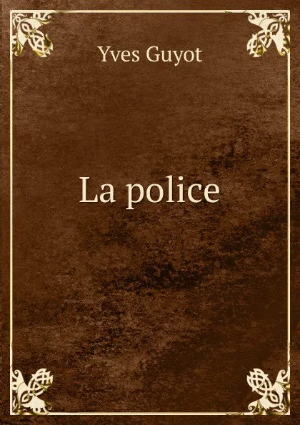 Обложка книги La police, Guyot Yves