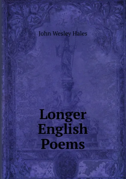 Обложка книги Longer English Poems, John Wesley Hales