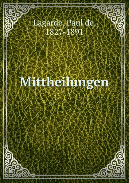 Обложка книги Mittheilungen, Paul de Lagarde