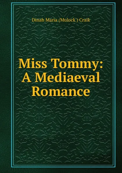 Обложка книги Miss Tommy, Dinah Maria Mulock Craik