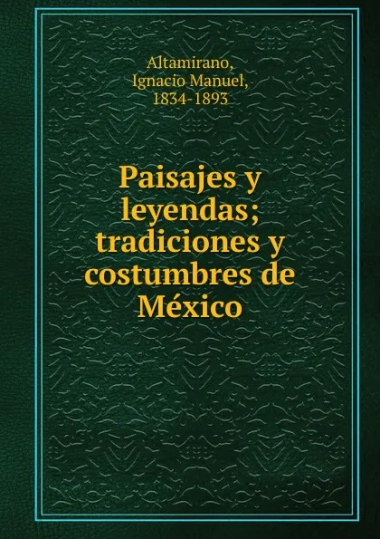 Обложка книги Paisajes y leyendas, Ignacio Manuel Altamirano