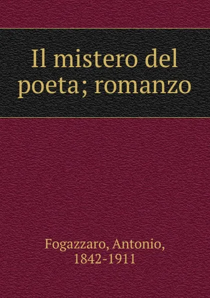 Обложка книги Il mistero del poeta, Fogazzaro Antonio