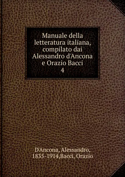 Обложка книги Manuale della letteratura italiana, compilato dai Alessandro d.Ancona e Orazio Bacci, Alessandro d'Ancona