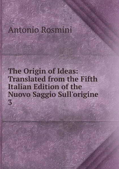 Обложка книги The Origin of Ideas, Antonio Rosmini-Serbati