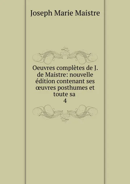 Обложка книги Oeuvres completes de J. de Maistre, Joseph Marie Maistre