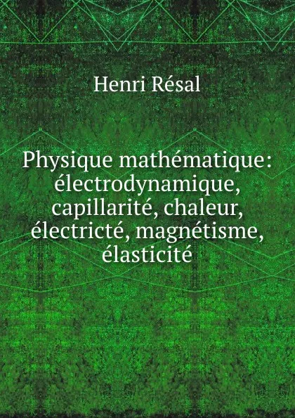 Обложка книги Physique mathematique, Henri Résal