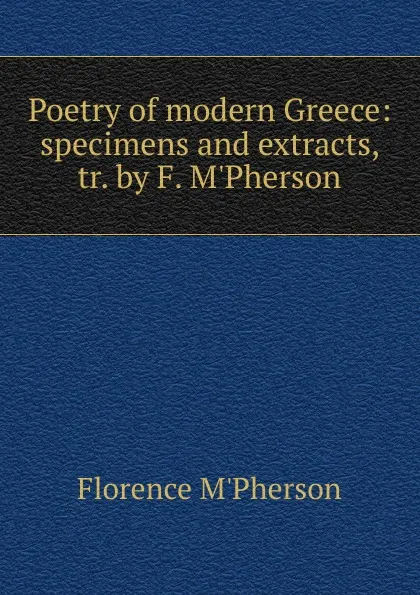 Обложка книги Poetry of modern Greece, Florence M'Pherson