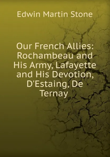 Обложка книги Our French Allies, Edwin Martin Stone