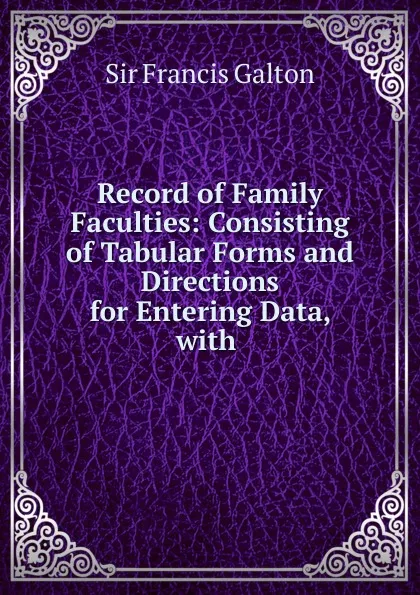 Обложка книги Record of Family Faculties, Galton Francis