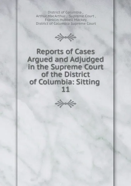 Обложка книги Reports of Cases Argued and Adjudged in the Supreme Court of the District of Columbia, District of Columbia