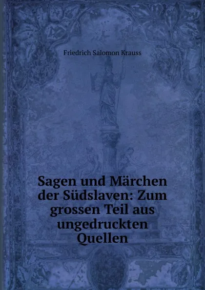 Обложка книги Sagen und Marchen der Sudslaven, Friedrich S. Krauss