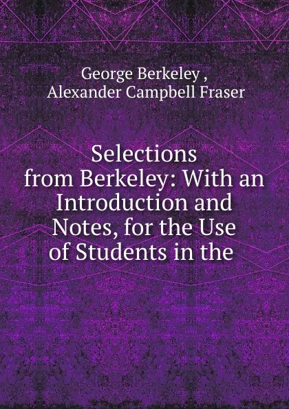 Обложка книги Selections from Berkeley, George Berkeley