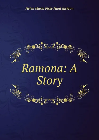 Обложка книги Ramona, Helen Maria Fiske Hunt Jackson