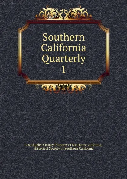 Обложка книги Southern California Quarterly, Los Angeles County Pioneers of Southern California