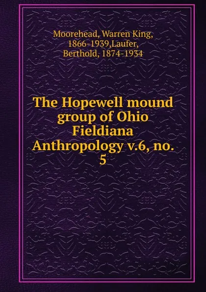 Обложка книги The Hopewell mound group of Ohio, Warren King Moorehead