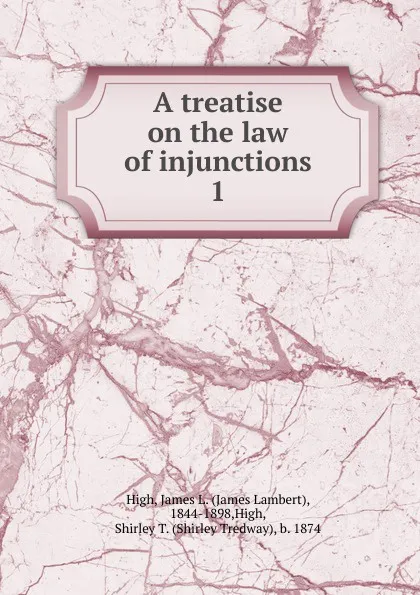 Обложка книги A treatise on the law of injunctions, James Lambert High