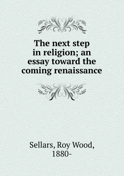 Обложка книги The next step in religion, Roy Wood Sellars