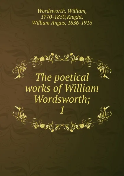 Обложка книги The poetical works of William Wordsworth, Wordsworth William