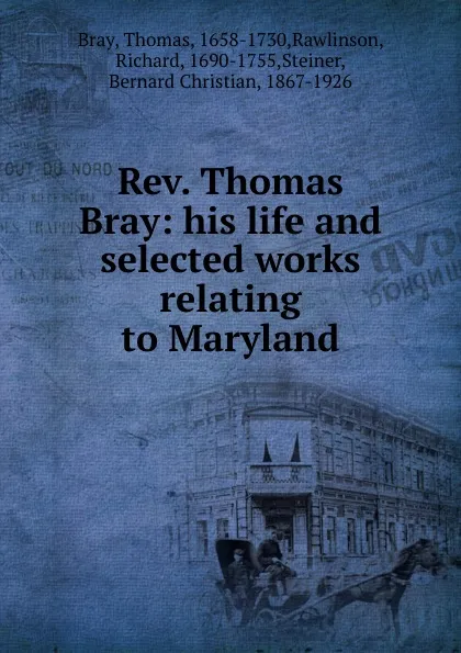 Обложка книги Rev. Thomas Bray, Thomas Bray