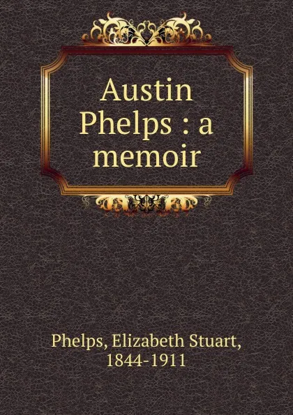 Обложка книги Austin Phelps, Phelps Elizabeth Stuart