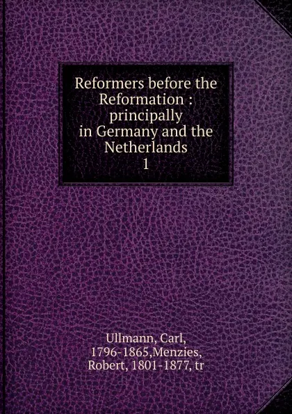 Обложка книги Reformers before the Reformation, Carl Ullmann