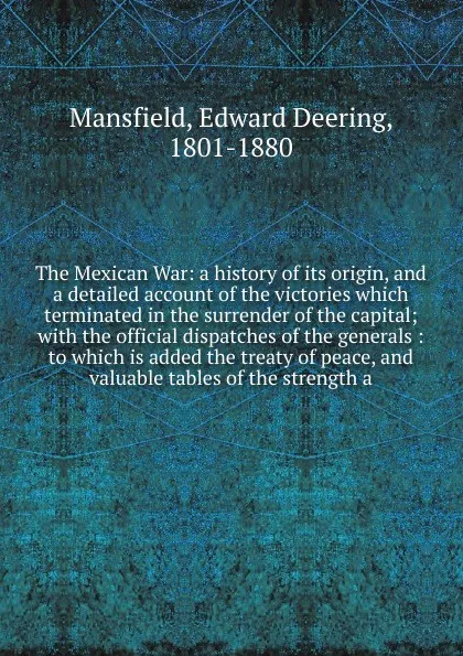 Обложка книги The Mexican War, Edward Deering Mansfield