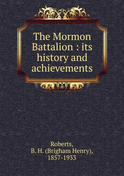 Обложка книги The Mormon Battalion, B.H. Roberts