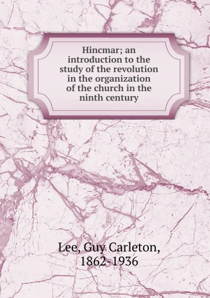 Обложка книги Hincmar, Guy Carleton Lee