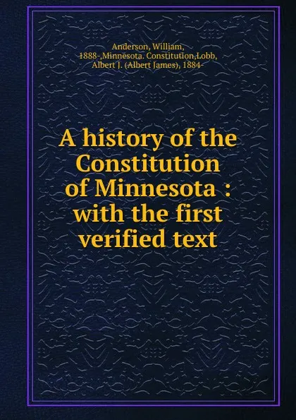 Обложка книги A history of the Constitution of Minnesota, William Anderson