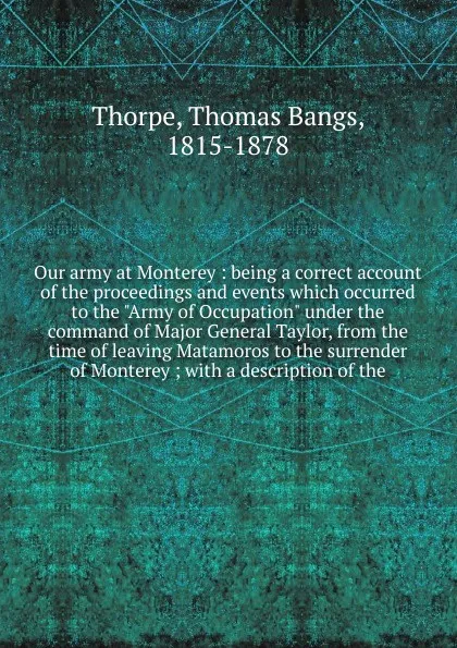 Обложка книги Our army at Monterey, Thomas Bangs Thorpe