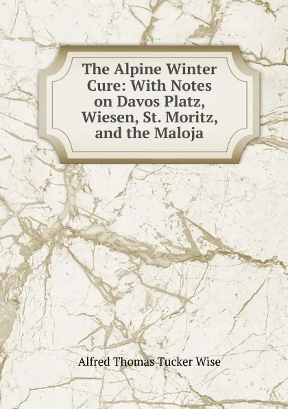 Обложка книги The Alpine Winter Cure, Alfred Thomas Tucker Wise