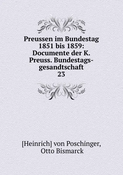 Обложка книги Preussen im Bundestag 1851 bis 1859, Heinrich von Poschinger