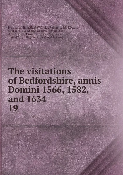 Обложка книги The visitations of Bedfordshire, annis Domini 1566, 1582, and 1634, William Harvey