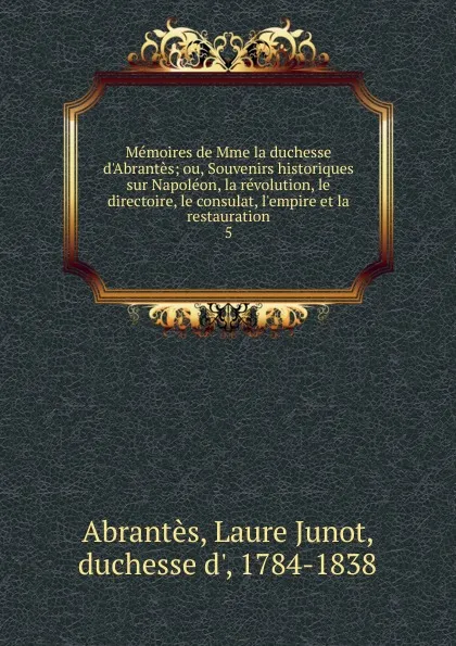 Обложка книги Memoires de Mme la duchesse d.Abrantes, Laure Junot Abrantès