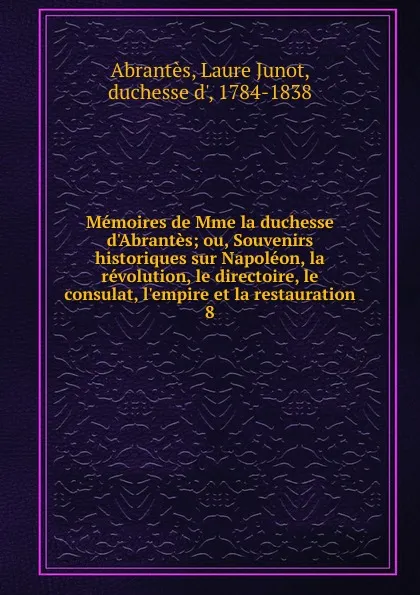 Обложка книги Memoires de Mme la duchesse d.Abrantes, Laure Junot Abrantès