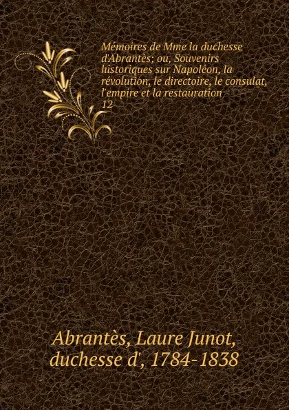 Обложка книги Memoires de Mme la duchesse d.Abrantes, Laure Junot Abrantès