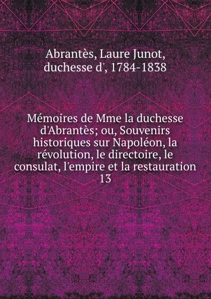 Обложка книги Memoires de Mme la duchesse d.Abrantes, Laure Junot Abrantès