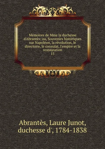 Обложка книги Memoires de Mme la duchesse d.Abrantes, Laure Junot Abrantès