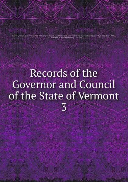 Обложка книги Records of the Governor and Council of the State of Vermont, Eliakim Persons Walton