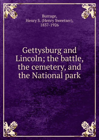 Обложка книги Gettysburg and Lincoln, Henry S. Burrage